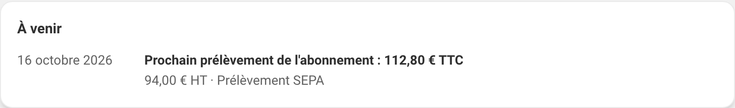La carte À venir : à sa date, le prochain prélèvement de l'abonnement, en TTC et en HT, par prélèvement SEPA.
